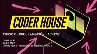 Clase 45: Introducción a Frameworks de desarrollo - Parte 1 (26-05-2022)