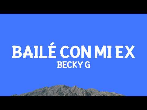 @beckyg - BAILÉ CON MI EX (Letra)