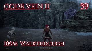Code Vein 2 Walkthrough - Ep 39 - Into Luna Rapacis (100% Platinum)