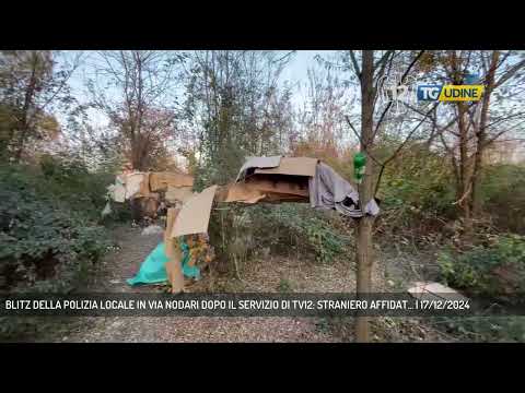 BLITZ DELLA POLIZIA LOCALE IN VIA NODARI DOPO IL SERVIZIO DI TV12: STRANIERO AFFIDAT... | 17/12/2024