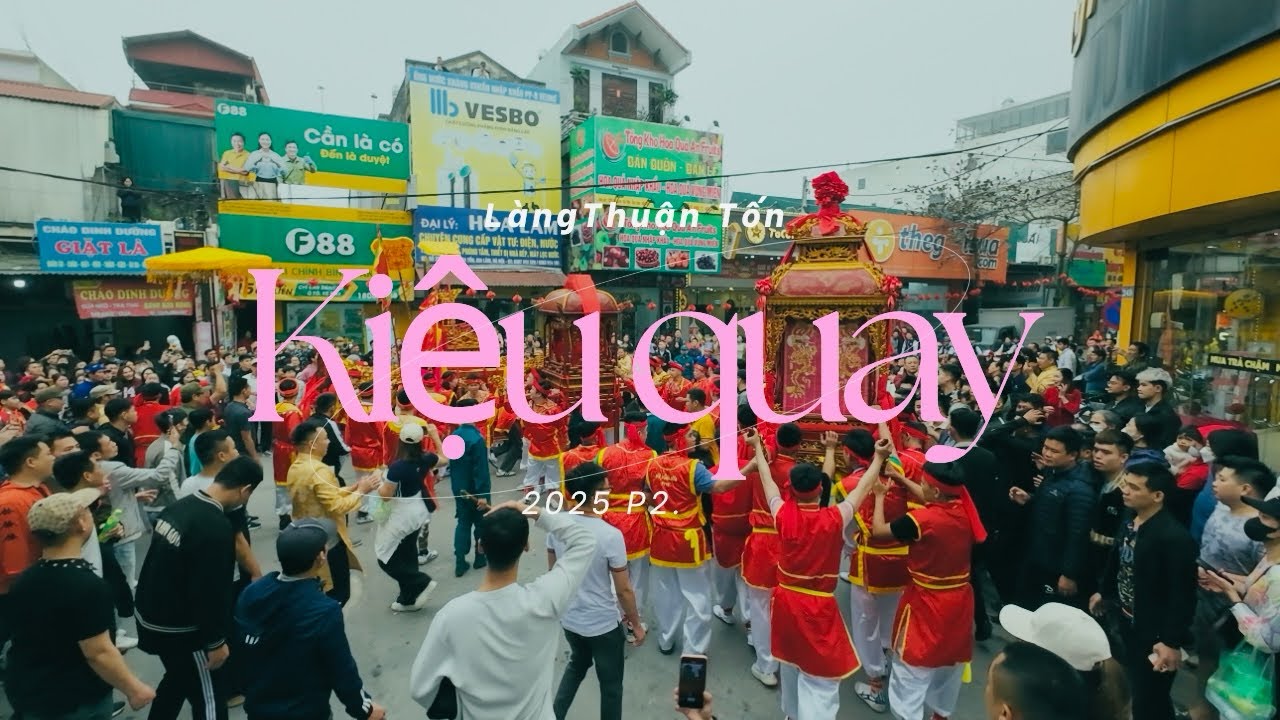 Lễ hội Thuận tốn-Đào xuyên 2025 P2/kiệu quay#huykhampha