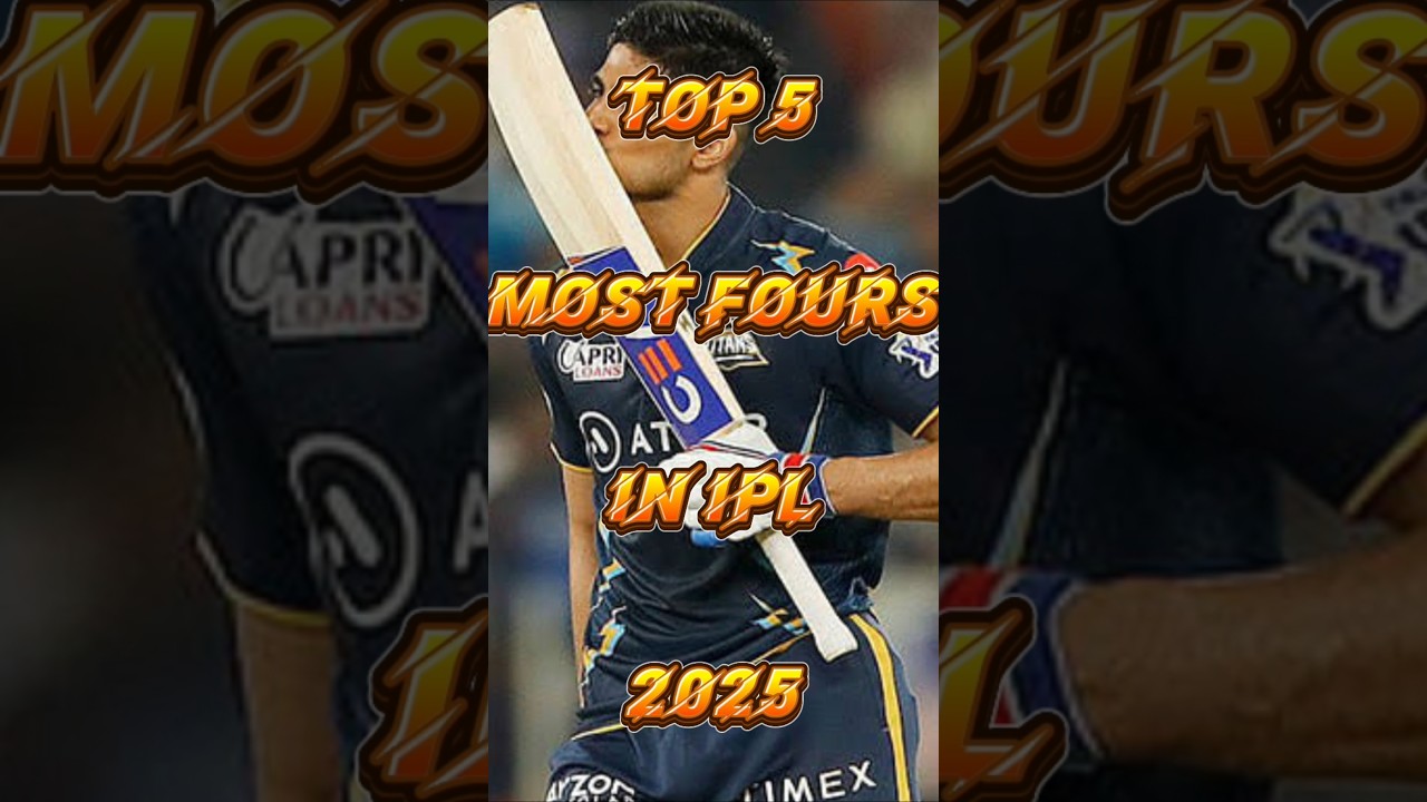 II TOP 5 MOST FOURS IN IPL 2025 II