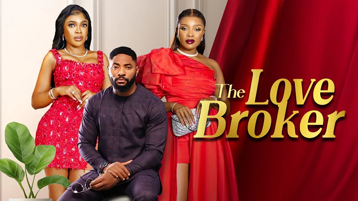 THE LOVE BROKER - Nigerian Movies 2024 Latest Full Movies - DayDayNews