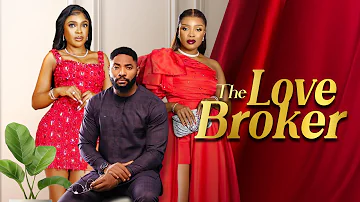 THE LOVE BROKER - Nigerian Movies 2024 Latest Full Movies