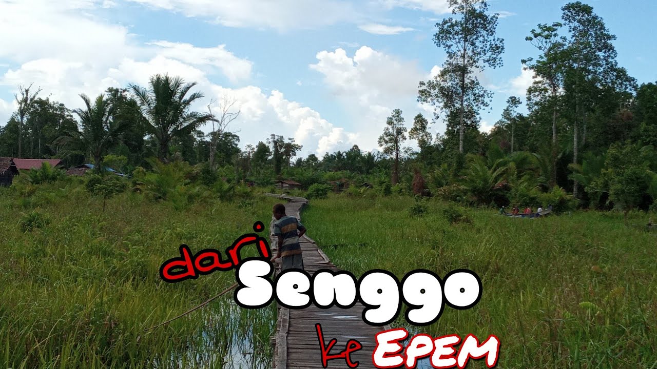 dari Senggo ke Epem