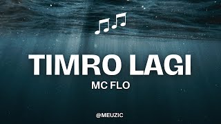 Mc Flo - Timro lagi (Lyrics)