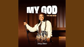 Download Lagu MY GOD, YOU ARE GOOD Download Lagu MY GOD, YOU ARE GOOD