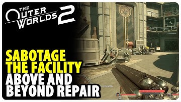 Sabotage the Facility - Above and Beyond Repair | The Outer Worlds 2