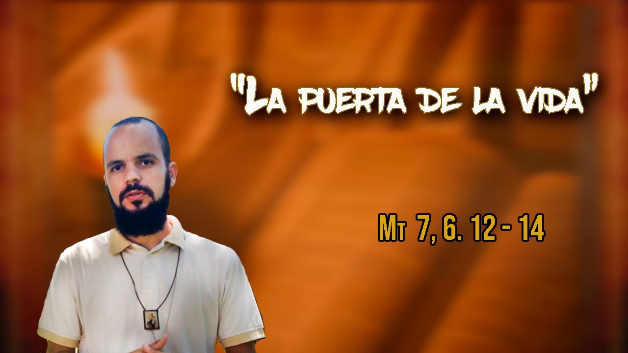 la-puerta-de-la-vida-mt-7-6-12-14-evangelio-del-d-a-youtube