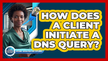 How Does a Client Initiate a DNS Query?