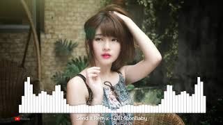 【Send It Remix】- DJ MoonBaby | Top Nhạc Rimex 2019 hay nhất