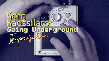 Music: Korg Kaossilator Improv - "Going Underground"