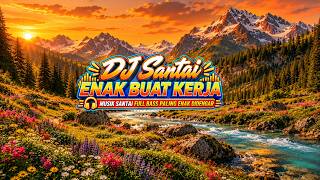 DJ SLOW REMIX 🎧 | Musik Santai Full Bass Paling Enak Didengar