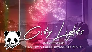 Caslow & Exede - City Lights (Iwamoto Remix)