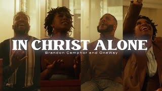Brandon Camphor & OneWay - In Christ Alone (Official Music Video)