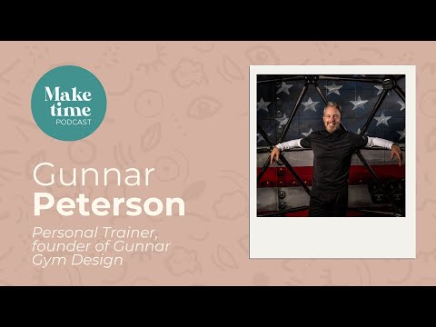 Make Time for Feeling Good and Fitness with Gunnar Peterson - Make Time Podcast - Episode 6