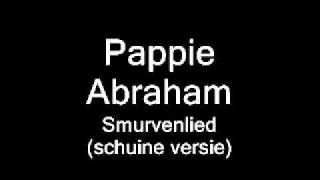 Video thumbnail of "Pappie Abraham - Smurvenlied (schuine versie)"