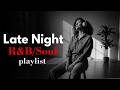 Late Night R&amp;B Playlist - Relax Deep Soul - Lo-Fi RnB Music