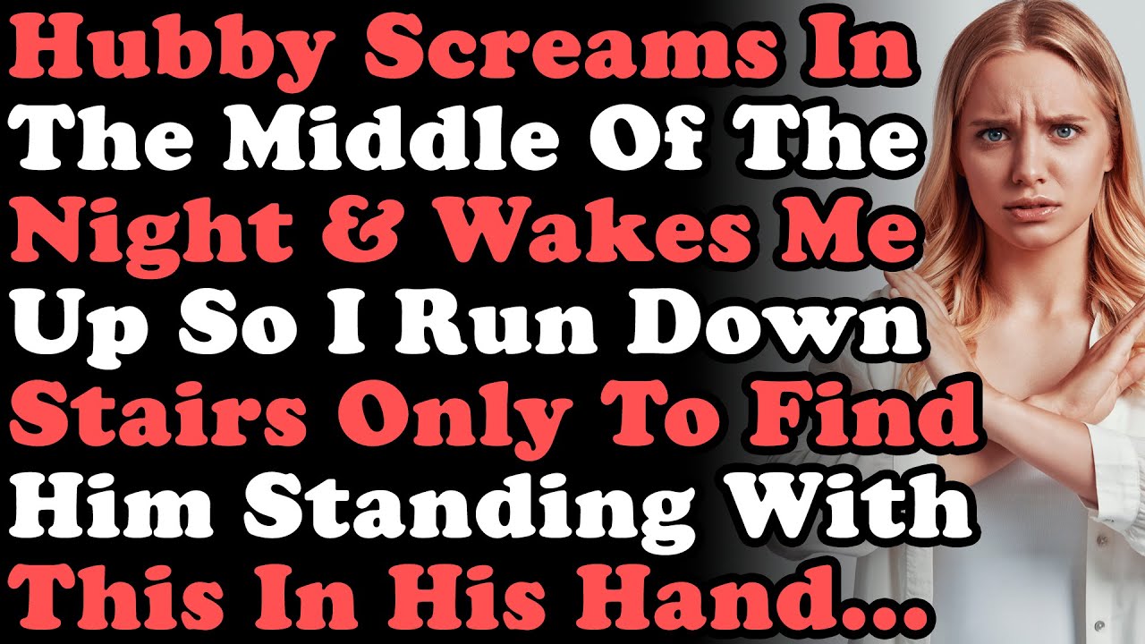 Муж начинает кричать и будит меня, поэтому я бегу вниз и обнаруживаю его стоящим с этим в...