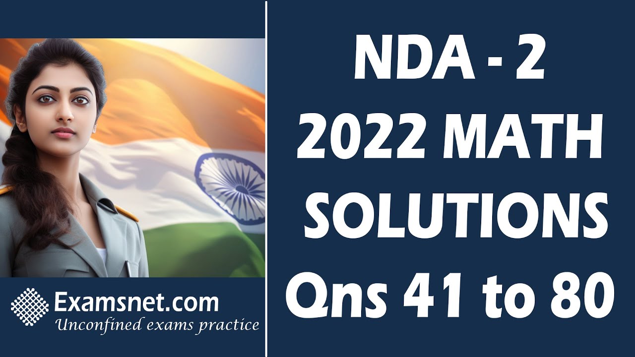 NDA 2 2022 Solutions for Math paper with clear explanations for questions 41 to 80