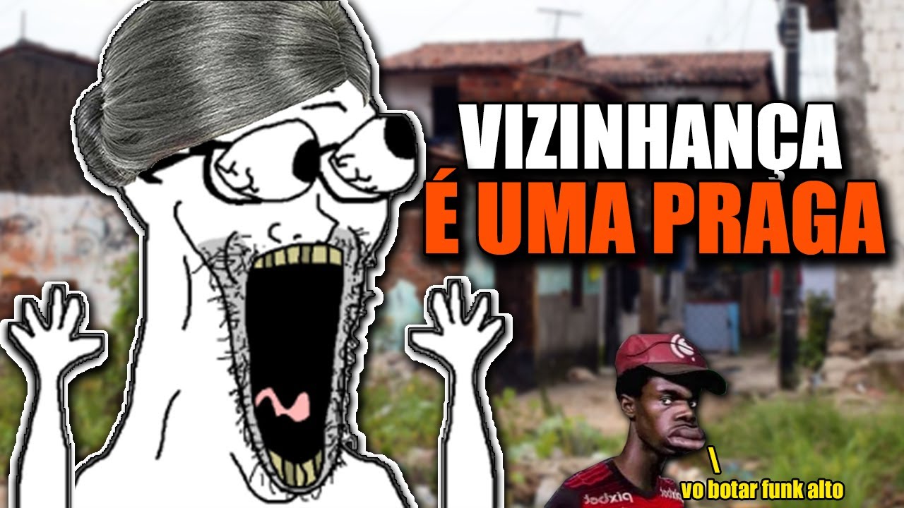 Vizinhança no BOSTIL (Realidade de morar em Bairro Pobre)