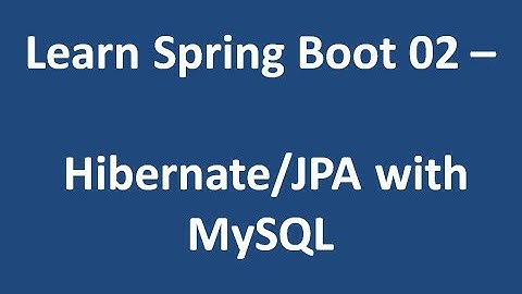 Learn Spring Boot 02 - Hibernate/JPA with MySQL