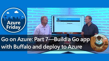 Go on Azure, Part 7—Build a Go app with Buffalo and deploy to Azure | Azure Friday
