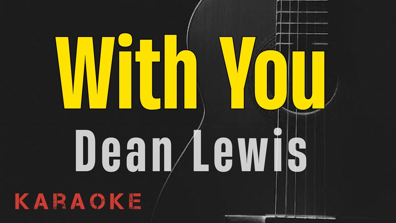 Dean Lewis - With You || Karaoke with lyrics Dean Lewis - With You || Karaoke with lyrics