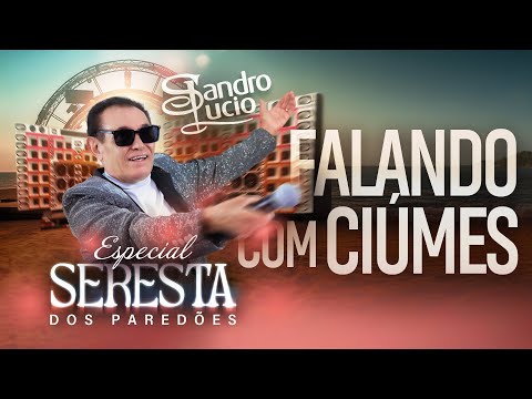 Sandro Lúcio - Falando Com Ciúmes