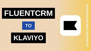FluentCRM to Klaviyo Integration Tutorial | AFI