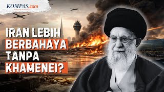 Tanpa Khamenei, Kenapa Iran Lebih “Berbahaya”?
