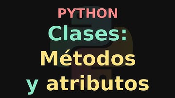 Clases en Python (Parte 1): Métodos y atributos