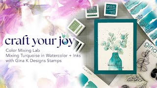 Craft Your Joy LIVE: Mixing Turquoise in Watercolor with New Gina K Designs Stamps