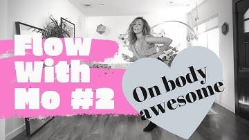 FLOW WITH MO #2 -On body awesomeness