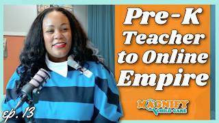 How an NYC Pre-K Teacher Built an Online ECE Empire w/ Monica J. Sutton | Magnify Child Care Ep. 13
