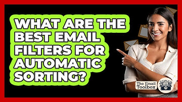 What Are The Best Email Filters For Automatic Sorting? - TheEmailToolbox.com