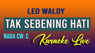 TAK SEBENING HATI LEO WALDY ( KARAOKE NADA WANITA )