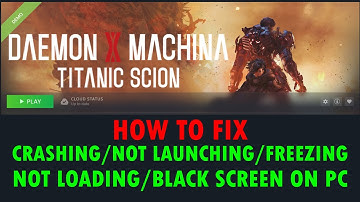 Fix Daemon X Machina: Titanic Scion Crashing/Not Launching/Freezing/Not Loading/Black Screen On PC