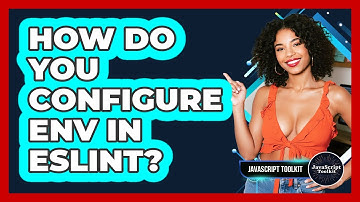 How Do You Configure Env In ESLint? - JavaScript Toolkit