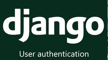 DJANGO TUTORIAL 2.- User Authentication