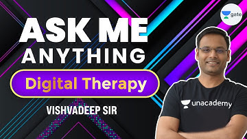 Ask Me Anything: Digital Therapy | Must Watch this Video | GATE 2022 | Vishavdeep Sir