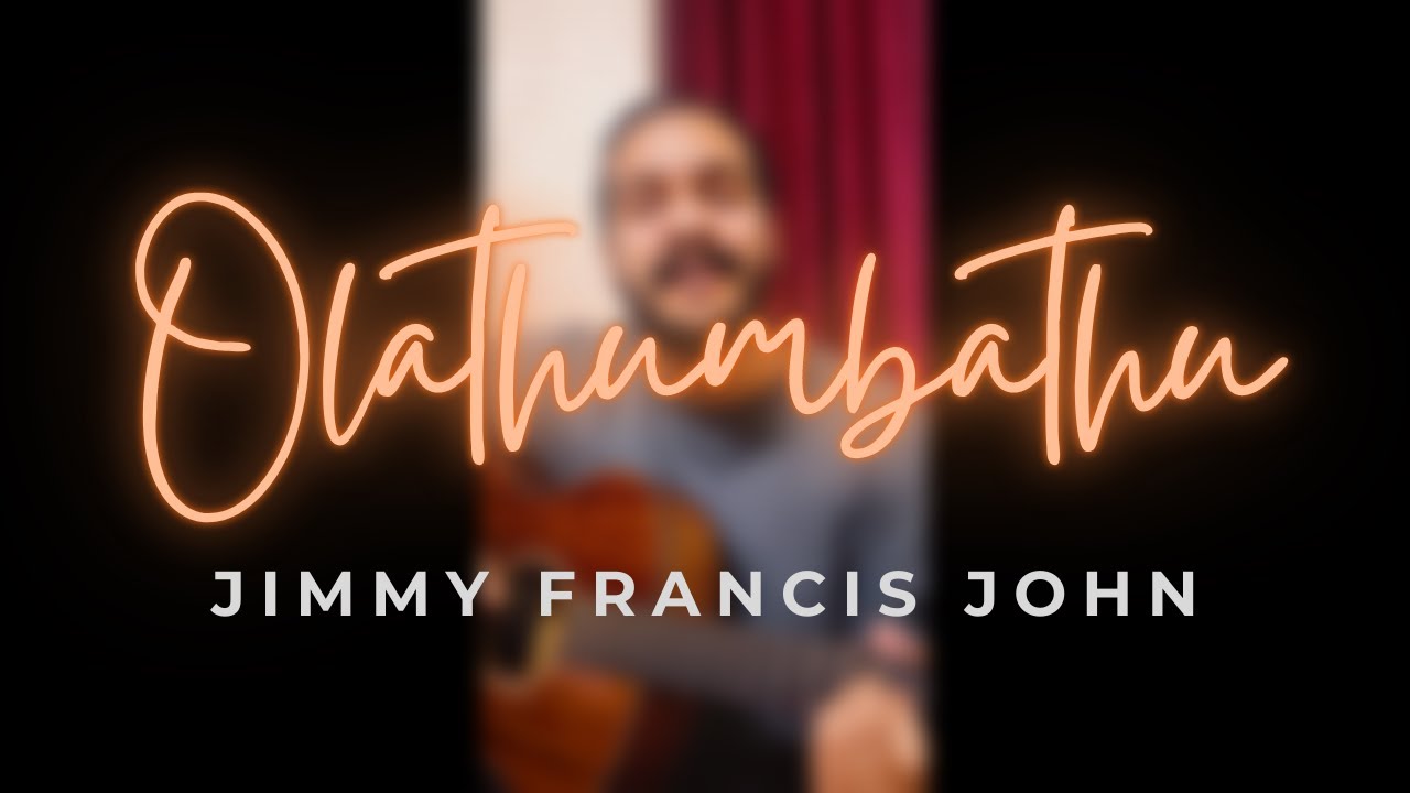 Olathumbathu  Acoustic Cover  Jimmy Francis John
