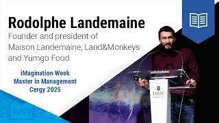 Rodolphe Landemaine - How Food Can Drive Ecological Transition | ESSEC iMagination Week 2025