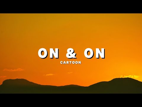 Cartoon, Jéja - On & On (Lyrics) feat. Daniel Levi