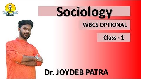 Sociology Optional for WBCS || Class 1 by Dr. Joydev Patra @toppersgroup-wbcs3281