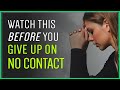 Before You Give Up On No Contact, WATCH THIS!