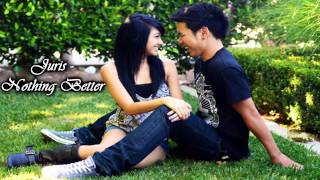 Juris - Nothing Better ♫ chords