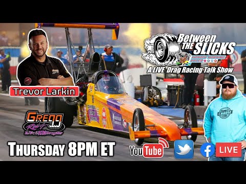 Between The Slicks #122 Trevor Larking of Gregg Racing NHRA A-Fuel
