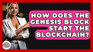 How Does The Genesis Block Start The Blockchain? - CryptoBasics360.com