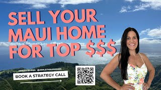 How to Sell Your for Top Dollar in Maui, Hawaii | Maui Real Estate Seller’s Guide
